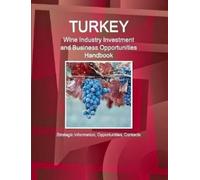 Inc IBP Turkey Wine Industry Investment and Business Opportunities H (Tascabile)