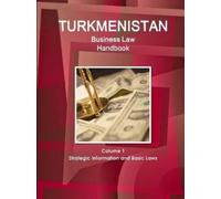Inc Ibp Turkmenistan Business Law Handbook Volume 1 Strategic Inform (Tascabile)