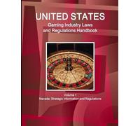 Inc Ibp US Gaming Industry Laws and Regulations Handbook Volume 1 Ne (Tascabile)