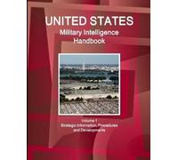Inc Ibp US Military Intelligence Handbook Volume 1 Strategic Informa (Tascabile)