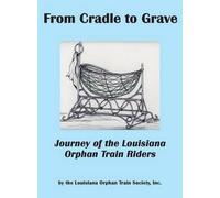 Inc Louisiana Orphan Train Society From Cradle to Grave (Copertina rigida)