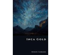 Inca Gold: The Hidden Hoards of the Andes
