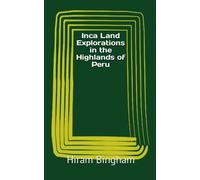Inca Land Explorations in the Highlands of Peru