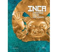 INCA, L'HÉRITAGE SACRÉ DES ANDES