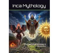 Inca Mythology Workbook: Reading Comprehension & Vocabulary