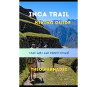 INCA TRAIL HIKING GUIDE