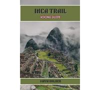 INCA TRAIL HIKING GUIDE
