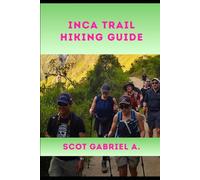 INCA TRAIL HIKING GUIDE