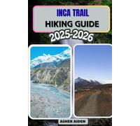 Inca Trail Hiking Guide 2025-2026: 100