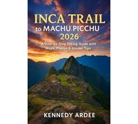 INCA TRAIL TO MACHU PICCHU 2026: Step-by-Step Hiking Guide with Maps, Photos & Insider Tips