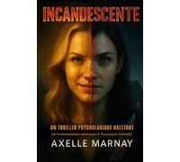 Incandescente: Un thriller psychologique haletant sur la manipulation narcissique et l'usurpation d'identité.
