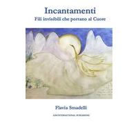 Incantamenti. Fili invisibili che portano al cuore