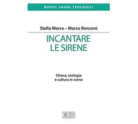 Incantare le sirene. Chiesa, teologia e cultura in scena