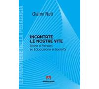 Incantate le nostre vite. Storie e pensieri su educazione e società
