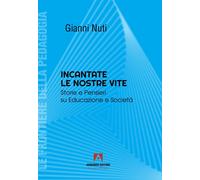 Incantate le nostre vite. Storie e pensieri su educazione e società [Paperback]