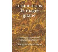 Incantations de magie gitane: Traduction des « Incantations and Specimens of Medical Magic from Gypsy Sorcery And Fortune Telling »