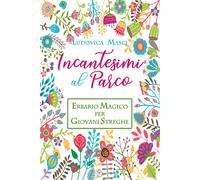 Incantesimi al parco. Erbario magico per giovani streghe - Masci Ludovica