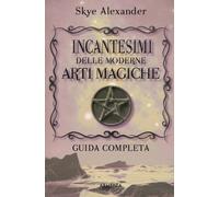 Incantesimi delle moderne arti magiche - Skye Alexander