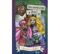 Incantesimi e baci. Ever After High
