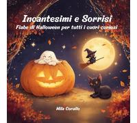 Incantesimi e Sorrisi: Fiabe di Halloween per tutti i cuori curiosi