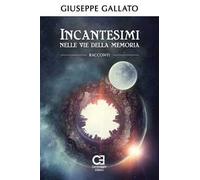 Incantesimi nelle vie della memoria