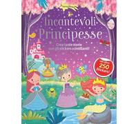 Incantevoli principesse. Luccicasticker. Ediz. a colori