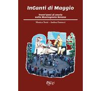 InCanti di maggio. Trent'anni di storie sulla Montagnola Senese - Tozzi Mo...