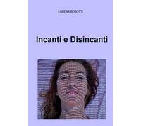 Incanti e disincanti