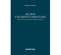 Incanti e incidenti carducciani. Giri di lettura intorno a «Pianto antico»
