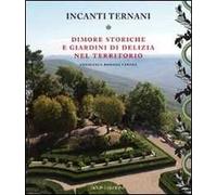 Incanti ternati. Dimore storiche e giardini di delizia nel territorio