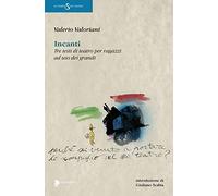 Incanti. Tre testi di teatro per ragazzi ad uso dei grandi