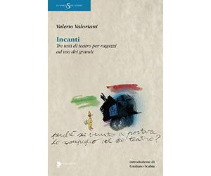 Incanti. Tre testi di teatro per ragazzi ad uso dei grandi