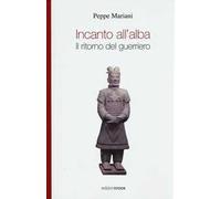 Incanto all'alba. Il ritorno del guerriero