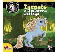 Incanto e mistero del lago. Unicorni. Ediz. a colori