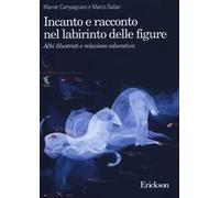 Incanto e racconto nel labirinto delle figure. Albi illustrati e relazione educativa