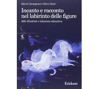 Incanto e racconto nel labirinto delle figure. Albi illustrati e relazione educativa