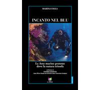 Incanto nel blu. Le Aree marine protette dove la natura trionfa - Viola Marina