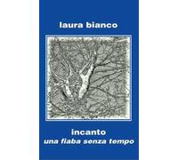 Incanto. Una fiaba senza tempo