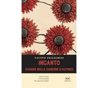 Incanto. Viaggio nella canzone d'autrice