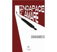 Incapace d'amare [Paperback] [Nov 29, 2025] Sarcinella, Francesco