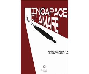 Incapace d'amare [Paperback] [Nov 29, 2025] Sarcinella, Francesco