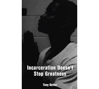 Incarceration Doesn't Stop Greatness: A collection of real, unfiltered poetic stories