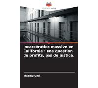 Incarcération massive en Californie : une question de profits, pas de justice.