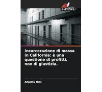 Incarcerazione di massa in California: è una questione di profitti, non di giustizia.