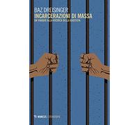 Incarcerazioni di massa. Un viaggio alla ricerca della giustizia