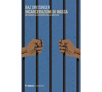 Incarcerazioni di massa. Un viaggio alla ricerca della giustizia