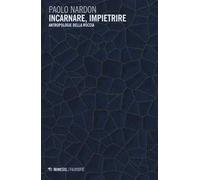 Incarnare, impietrire. Antropologie della roccia