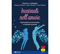 Incarnati nell'amore: Spiritualità sacramentale e intimità sessuale