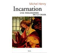 Incarnation.: Une philosophie de la chair