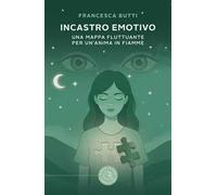 Incastro emotivo. Una mappa fluttuante per un'anima in fiamme